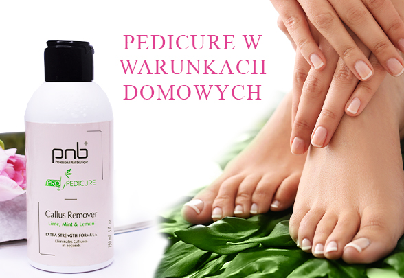 Pedicure w warunkach domowych z użyciem Callus Remover PNB