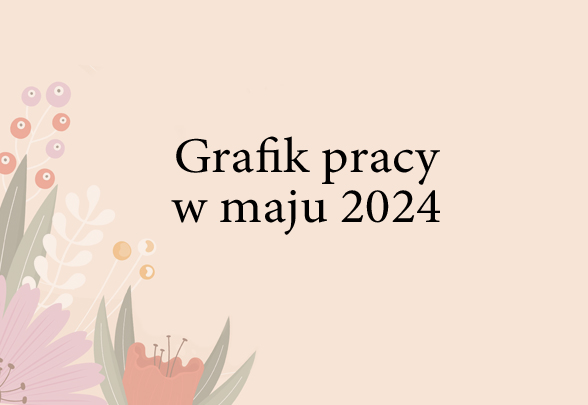 Grafik pracy w maju 2024