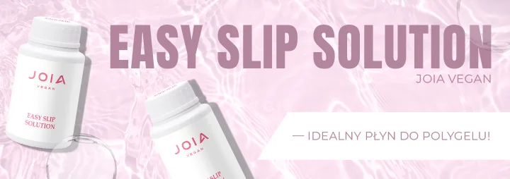 Poznaj Easy Slip Solution JOIA vegan płyn do poliżelu!